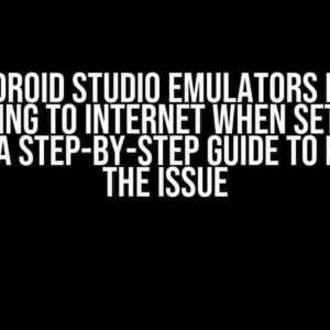 Android Studio Emulators not connecting to internet when set up with proxy: A Step-by-Step Guide to Resolve the Issue