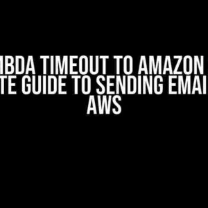 AWS Lambda Timeout to Amazon SES: The Ultimate Guide to Sending Emails with AWS