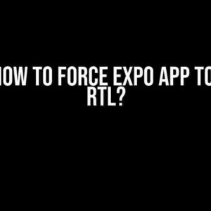 Hello! How to Force Expo App to be Just RTL?