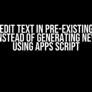How to Edit Text in Pre-Existing Google Docs Instead of Generating New Ones Using Apps Script