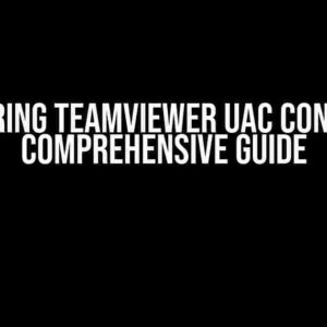 Mastering Teamviewer UAC Control: A Comprehensive Guide