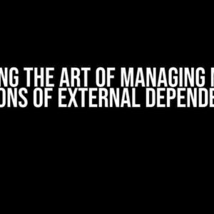 Mastering the Art of Managing Multiple Versions of External Dependencies