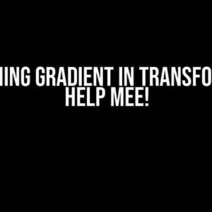 Vanishing Gradient in Transformer? HELP MEE!